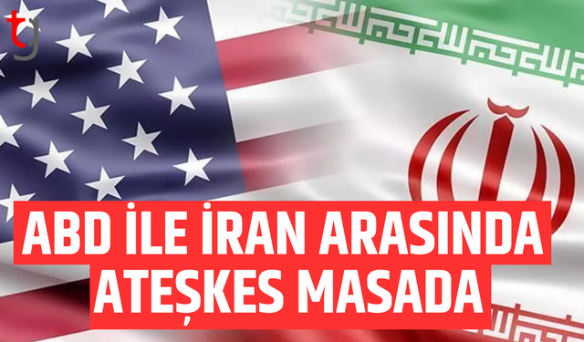 ABD ve İran arasında ateşkes planı gündemde