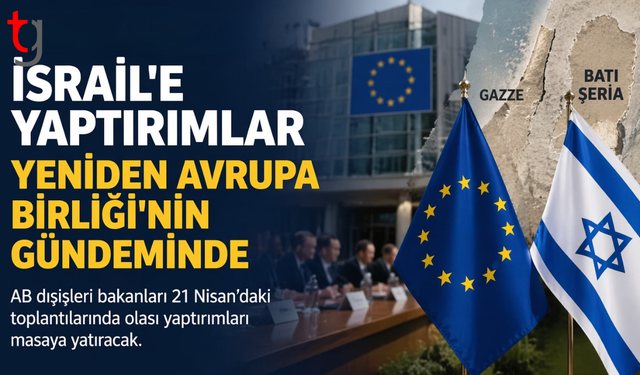 Avrupa Birliği, İsrail’e yönelik olası yaptırımları yeniden gündemine aldı.