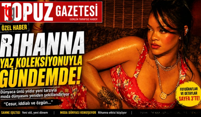 Rihanna yaz koleksiyonunu tanıttı! Cesur seçim