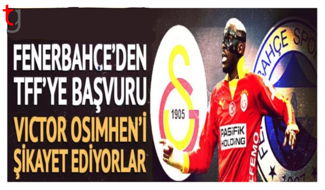 Fenerbahçe Osimhen için TFF'ye başvuruyor!