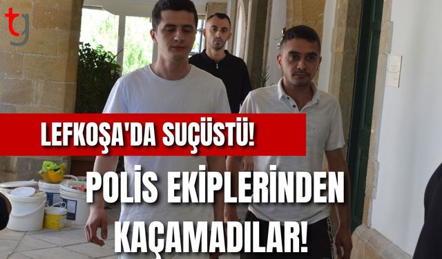 Lefkoşa'da Suçüstü! Polis Ekiplerinden Kaçamadılar!