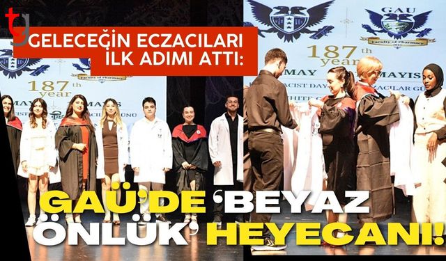 Geleceğin Eczacıları İlk Adımı Attı: GAÜ’de ‘Beyaz Önlük’ Heyecanı!