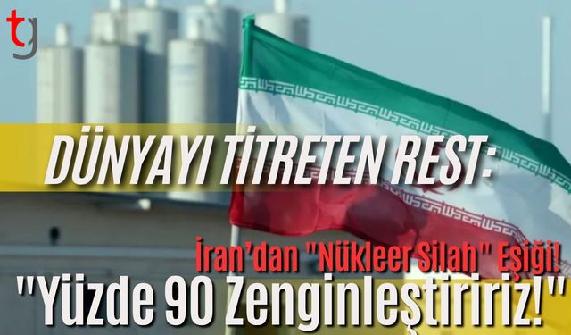 Dünyayı Titreten Rest: İran’dan "Nükleer Silah" Eşiği! "Yüzde 90 Zenginleştiririz!"
