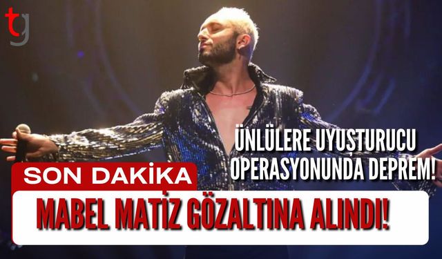 SON DAKİKA: Ünlülere Uyuşturucu Operasyonunda Deprem! Mabel Matiz Gözaltına Alındı!