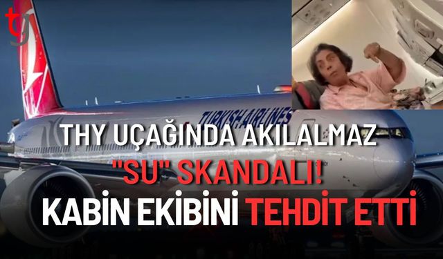 THY Uçağında Akılalmaz "Su" Skandalı! Kabin Ekibini Tehdit Etti!