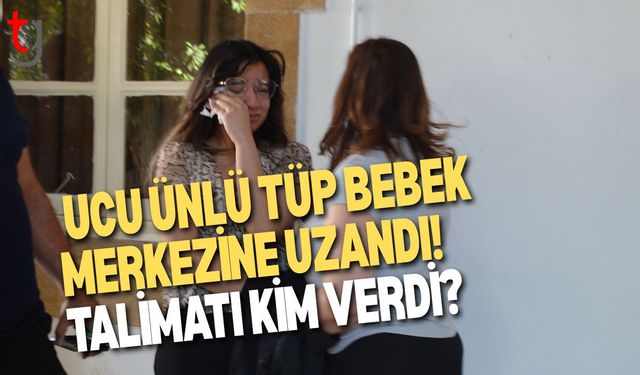 Ucu Ünlü Tüp Bebek Merkezine Uzandı! talimatı Kim Verdi?