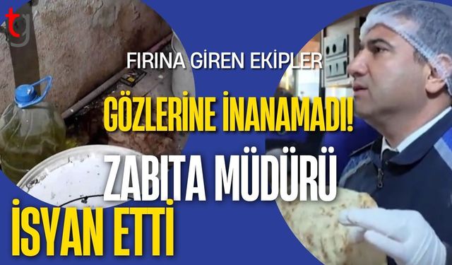 Fırına Giren Ekipler Gözlerine İnanamadı! Zabıta Müdürü İsyan Etti