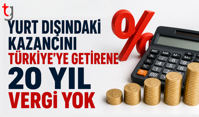 Yurt dışındaki kazanca 20 yıllık vergi avantajı