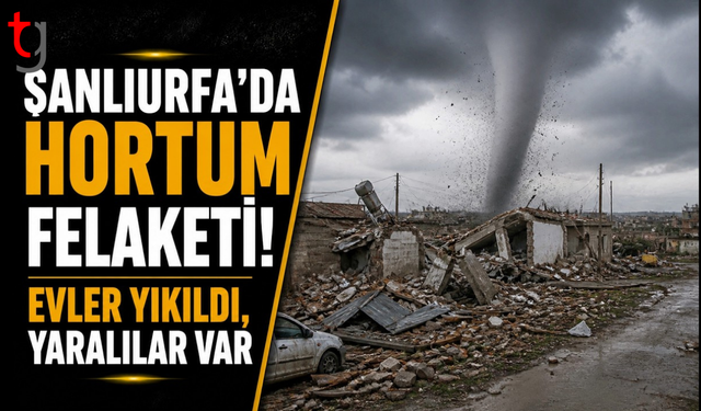Şanlıurfa’da hortum felaketi: Evler ve ahırlar yıkıldı, 11 kişi yaralandı