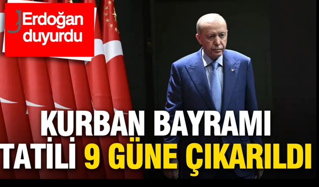 Kurban bayramı tatili 9 gün oldu