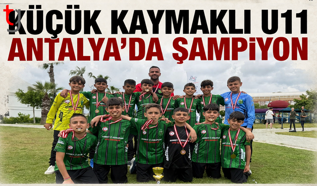 Kaymaklı Antalya Kupası'nda Şampıyon Oldu