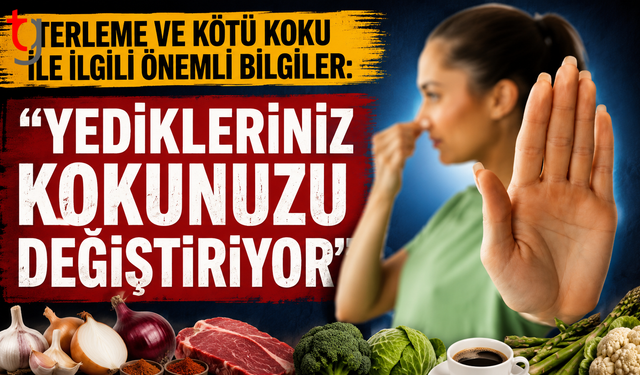 Terleme ve kötü koku ile ilgili önemli bilgiler: "Yedikleriniz kokunuzu değiştiriyor"