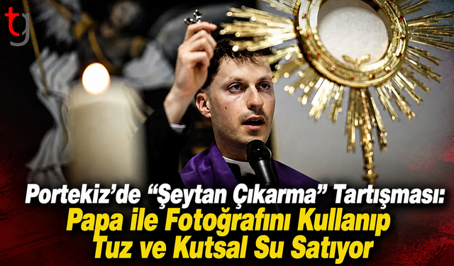 Portekiz’de “Şeytan Çıkarma” Tartışması: Papa ile Fotoğrafını Kullanıp Tuz ve Kutsal Su Satıyor