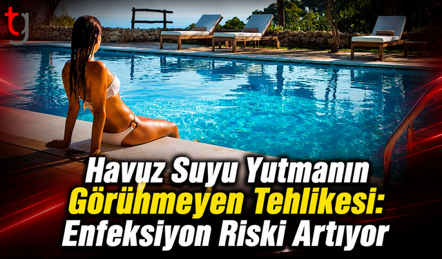 Havuz Suyu Yutmanın Görünmeyen Tehlikesi: Enfeksiyon Riski Artıyor