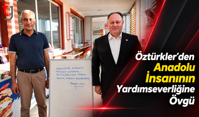 Öztürkler’den Anadolu İnsanının Yardımseverliğine Övgü