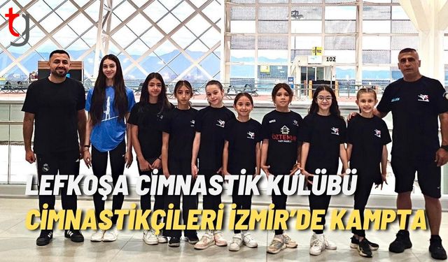 Lefkoşa Cimnastik Kulübü Cimnastikçileri, İzmir'de Kampta