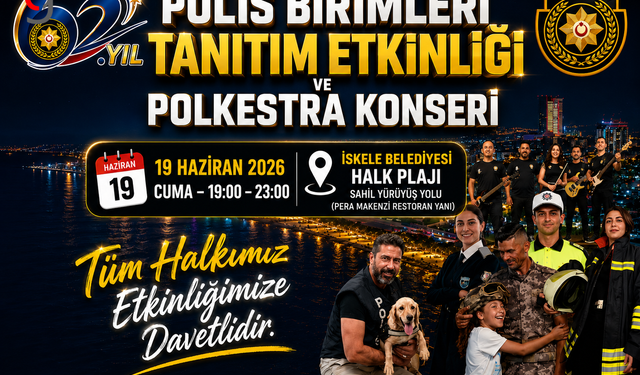 Polis Birimleri Tanıtım Etkinliği ve Polkestra Konseri Cuma Günü İskele’de Yapılacak