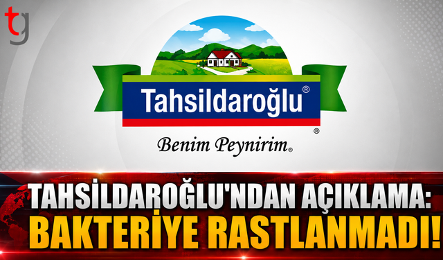 Tahsildaroğlu'ndan Açıklama: Bakteriye Rastlanmadı!