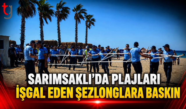 Sarımsaklı Plajlarında Şezlong ve Kaçak Yapılaşmaya Ani Denetim