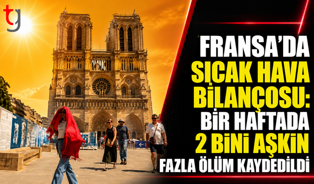 Fransa’da Sıcak Hava Bilançosu: Bir Haftada 2 Bini Aşkın Fazla Ölüm Kaydedildi