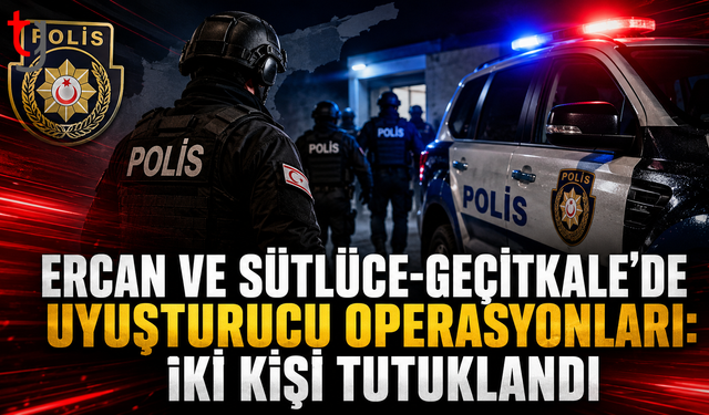 Ercan ve Sütlüce-Geçitkale’de Uy*şturucu Operasyonları: İki Kişi Tutuklandı