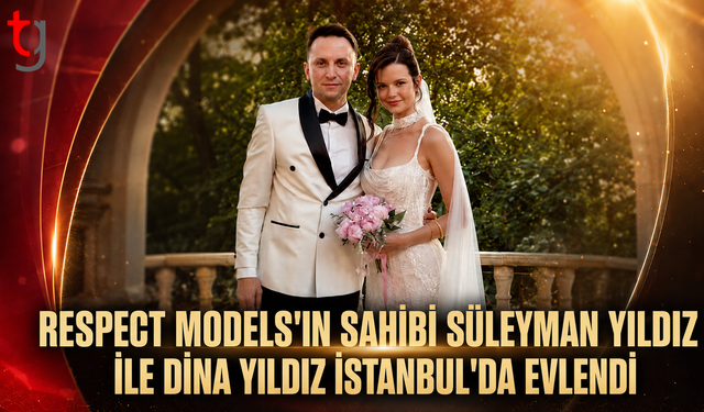 Respect Models’ın Sahibi Süleyman Yıldız ile Dina Yıldız İstanbul’da Evlendi