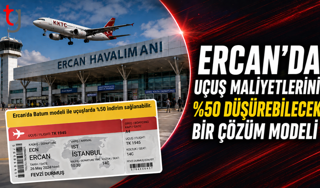 ERCAN’DA UÇUŞ MALİYETLERİNİ %50 DÜŞÜREBİLECEK BİR ÇÖZÜM MODELİ: BATUM EMSALİ VE KKTC HAVAYOLU TAŞIMACILIĞI STRATEJİSİ