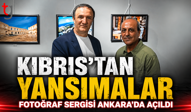 Kıbrıs'tan Yansımalar Fotoğraf Sergisi Ankara'da Açıldı