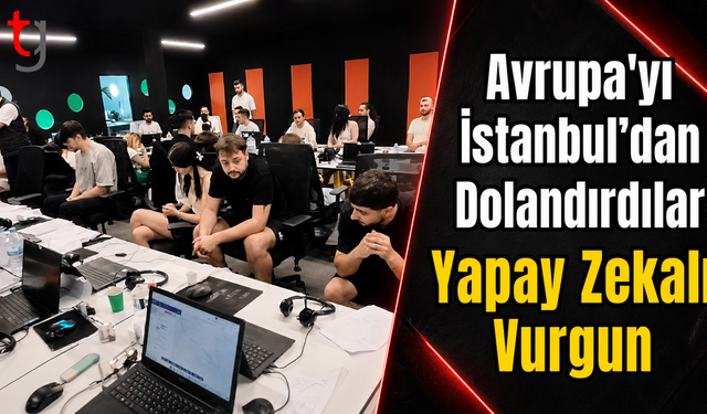 Avrupa'yı İstanbul'dan Dolandırdılar: Yapay Zekalı Vurgun