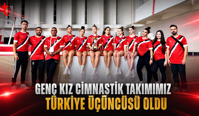 Genç Kız Cimnastik Takımımız Türkiye Üçüncüsü Oldu