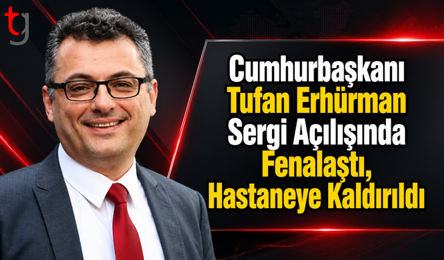 Cumhurbaşkanı Tufan Erhürman Sergi Açılışında Fenalaştı, Hastaneye Kaldırıldı