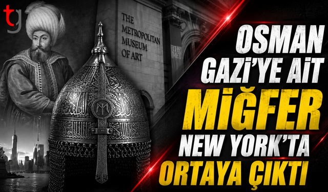 Osman Gazi’ye Ait Miğfer New York’ta Ortaya Çıktı