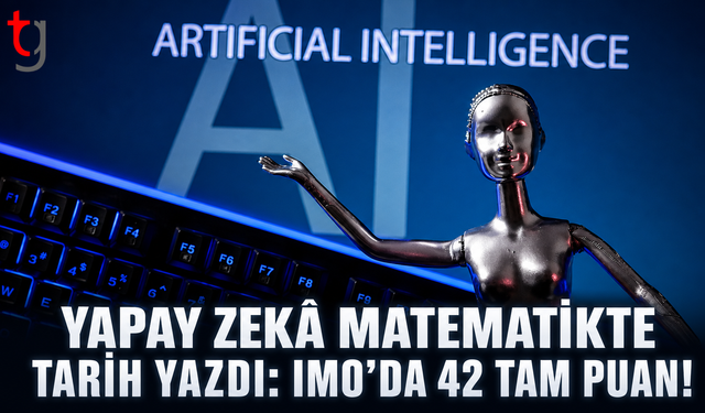 YAPAY ZEKÂ MATEMATİKTE TARİH YAZDI: IMO’DA 42 TAM PUAN!