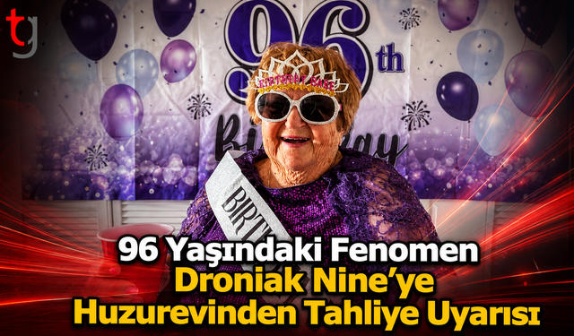 96 Yaşındaki Fenomen Droniak Nine’ye Huzurevinden Tahliye Uyarısı