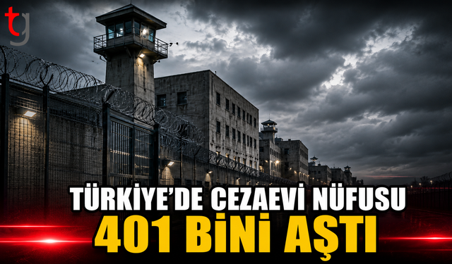 Türkiye’de Cezaevi Nüfusu 401 Bini Aştı: Son 10 Yılda Dikkat Çeken Artış