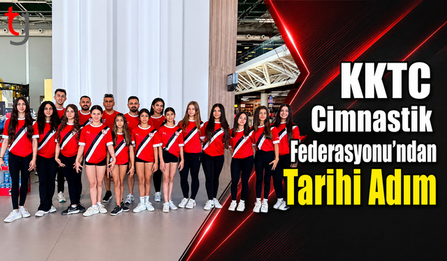 KKTC Cimnastik Federasyonu’ndan Tarihi Adım