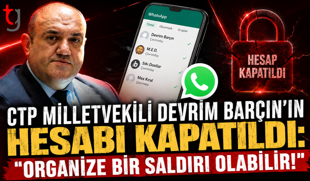 CTP Milletvekili Devrim Barçın’ın Hesabı Kapatıldı: "Organize Bir Saldırı Olabilir!"