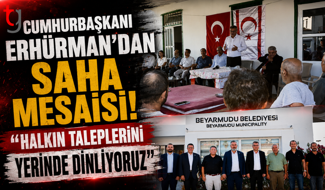 Cumhurbaşkanı Erhürman’dan Saha Mesaisi: "Halkın Taleplerini Yerinde Dinliyoruz"