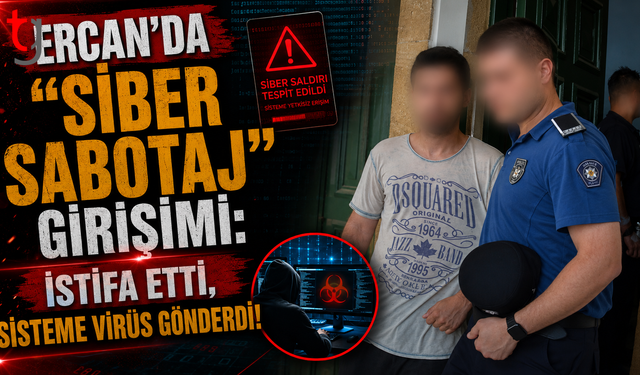 Ercan’da "Siber Sabotaj" Girişimi: İstifa Etti, Sisteme Virüs Gönderdi!