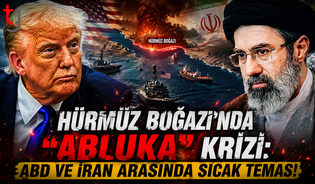 Hürmüz Boğazı'nda "Abluka" Krizi: ABD ve İran Arasında Sıcak Temas!