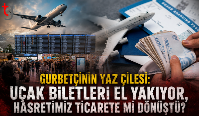 Gurbetçinin Yaz Çilesi: "Uçak Biletleri El Yakıyor, Hasretimiz Ticarete mi Dönüştü?"
