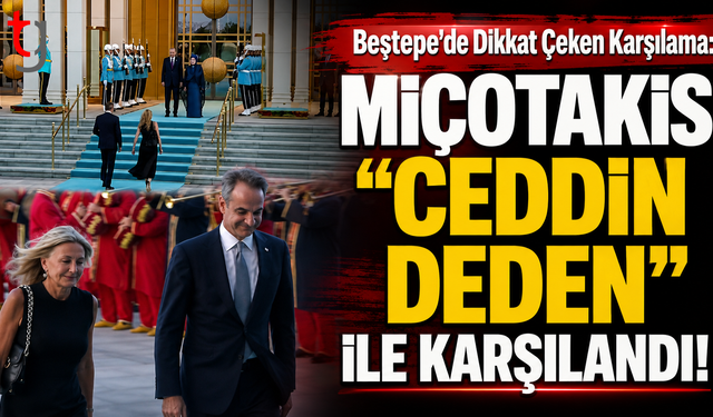 Beştepe’de Dikkat Çeken Karşılama: Miçotakis "Ceddin Deden" ile Karşılandı!