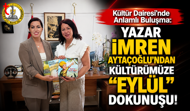 Kültür Dairesi'nde Anlamlı Buluşma: Yazar İmren Aytaçoğlu’ndan Kültürümüze "Eylül" Dokunuşu!