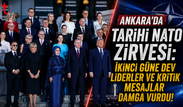 Ankara’da Tarihi NATO Zirvesi: İkinci Güne Dev Liderler ve Kritik Mesajlar Damga Vurdu!