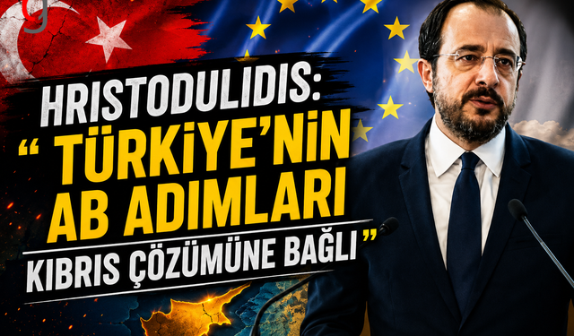 Hristodulidis: "Türkiye'nin AB Adımları Kıbrıs Çözümüne Bağlı"