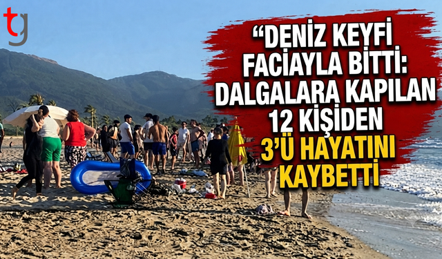 Deniz Keyfi Faciayla Bitti: Dalgalara Kapılan 12 Kişiden 3’ü Hayatını Kaybetti
