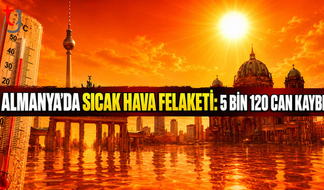Almanya’da Sıcak Hava Felaketi: 5 Bin 120 Can Kaybı