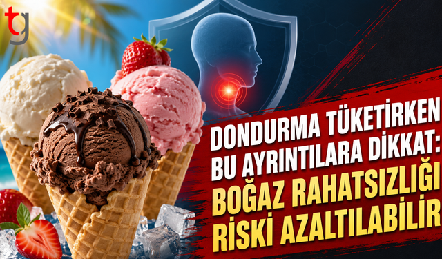 Dondurma Tüketirken Bu Ayrıntılara Dikkat: Boğaz Rahatsızlığı Riski Azaltılabilir