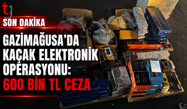 Gazimağusa’da Kaçak Elektronik Operasyonu: 600 Bin TL Cez