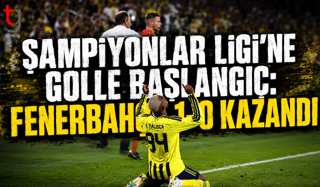 ŞAMPİYONLAR LİGİ’NE GOLLE BAŞLANGIÇ: FENERBAHÇE 1-0 KAZANDI